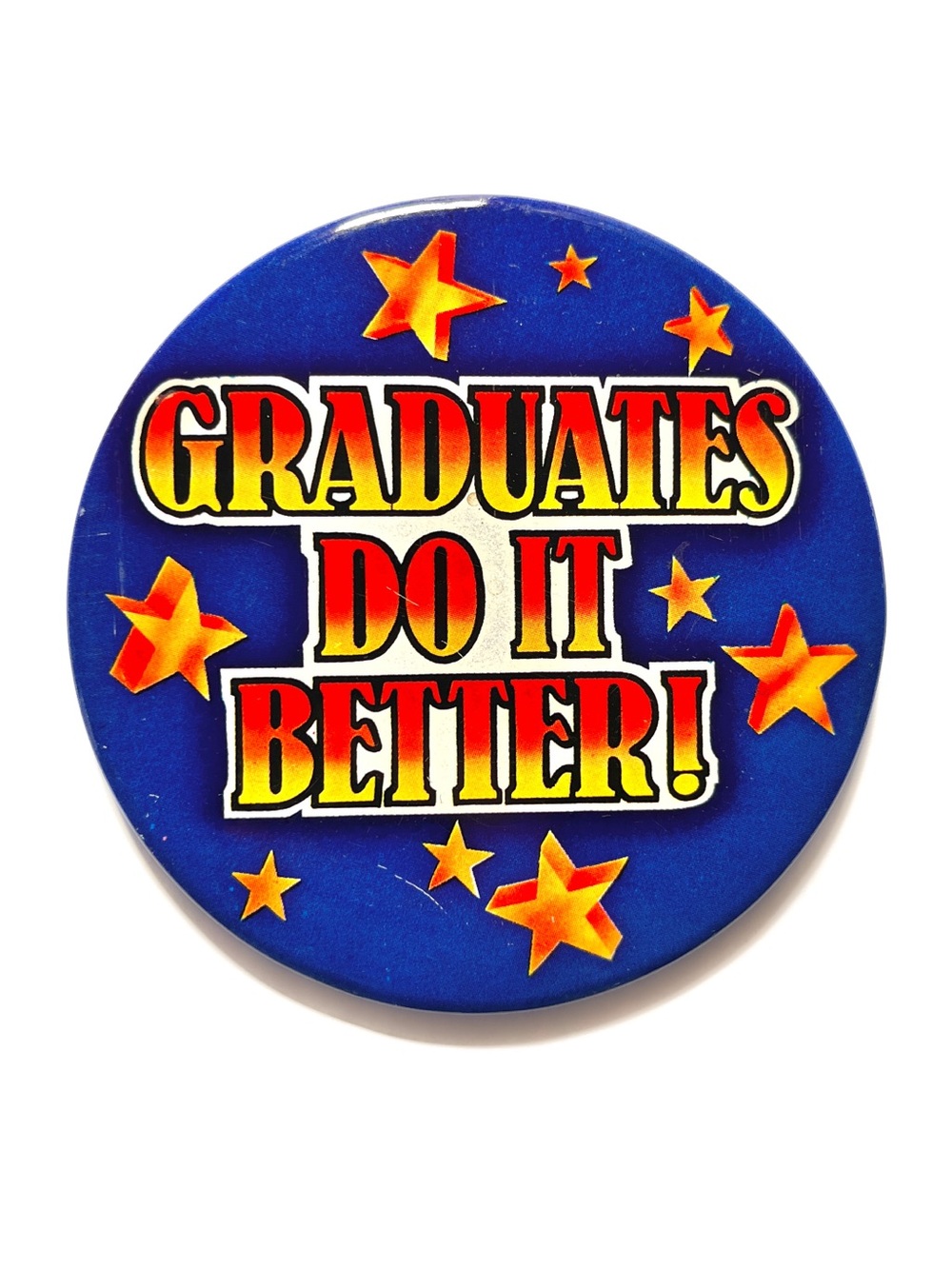 Vintage Pinback Button Graduates Do it Better Humorous Funny School Graduation